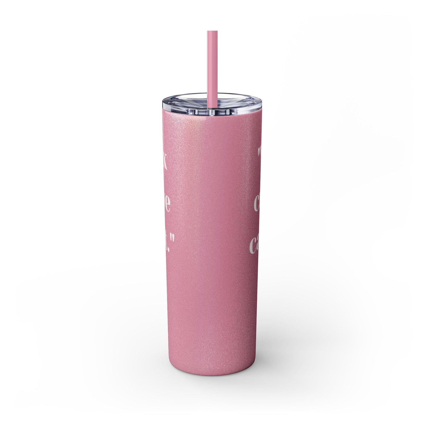 We can't fix, Skinny Tumbler with Straw, 20oz