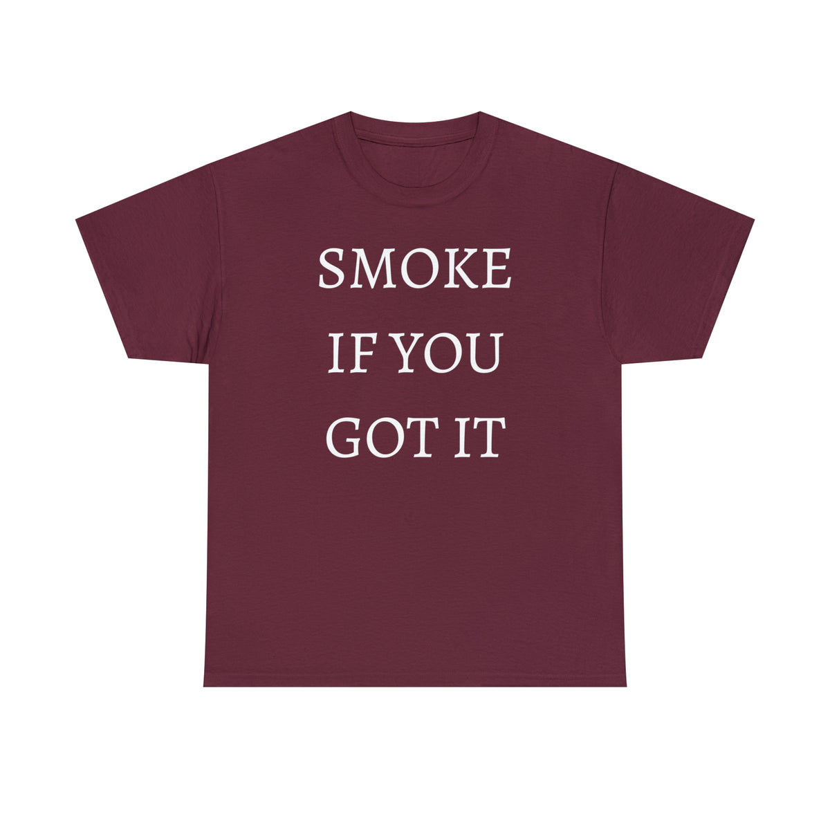 SMOKE IF YOU GOT IT Unisex Heavy Cotton Tee