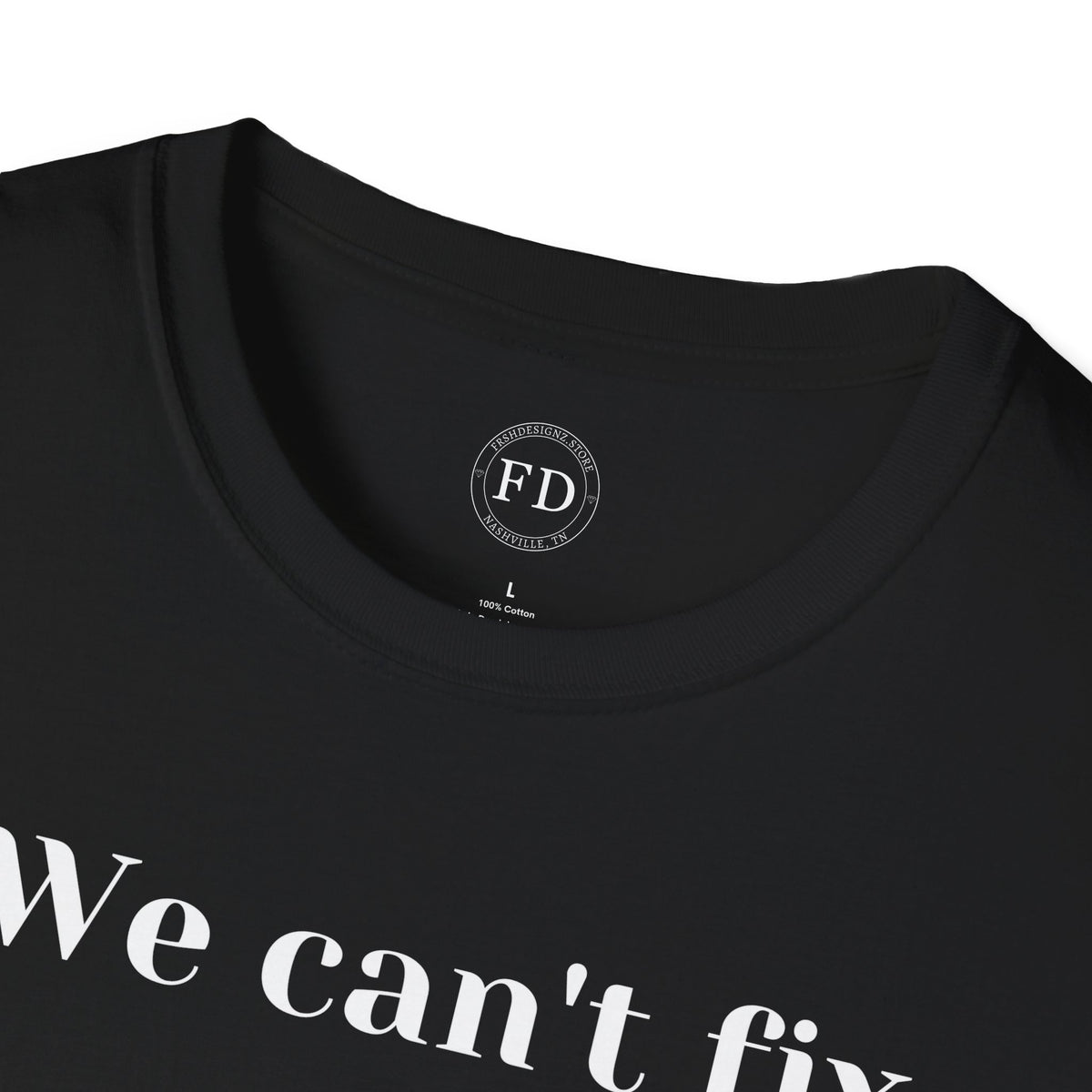 Can't fix Unisex Softstyle T-Shirt