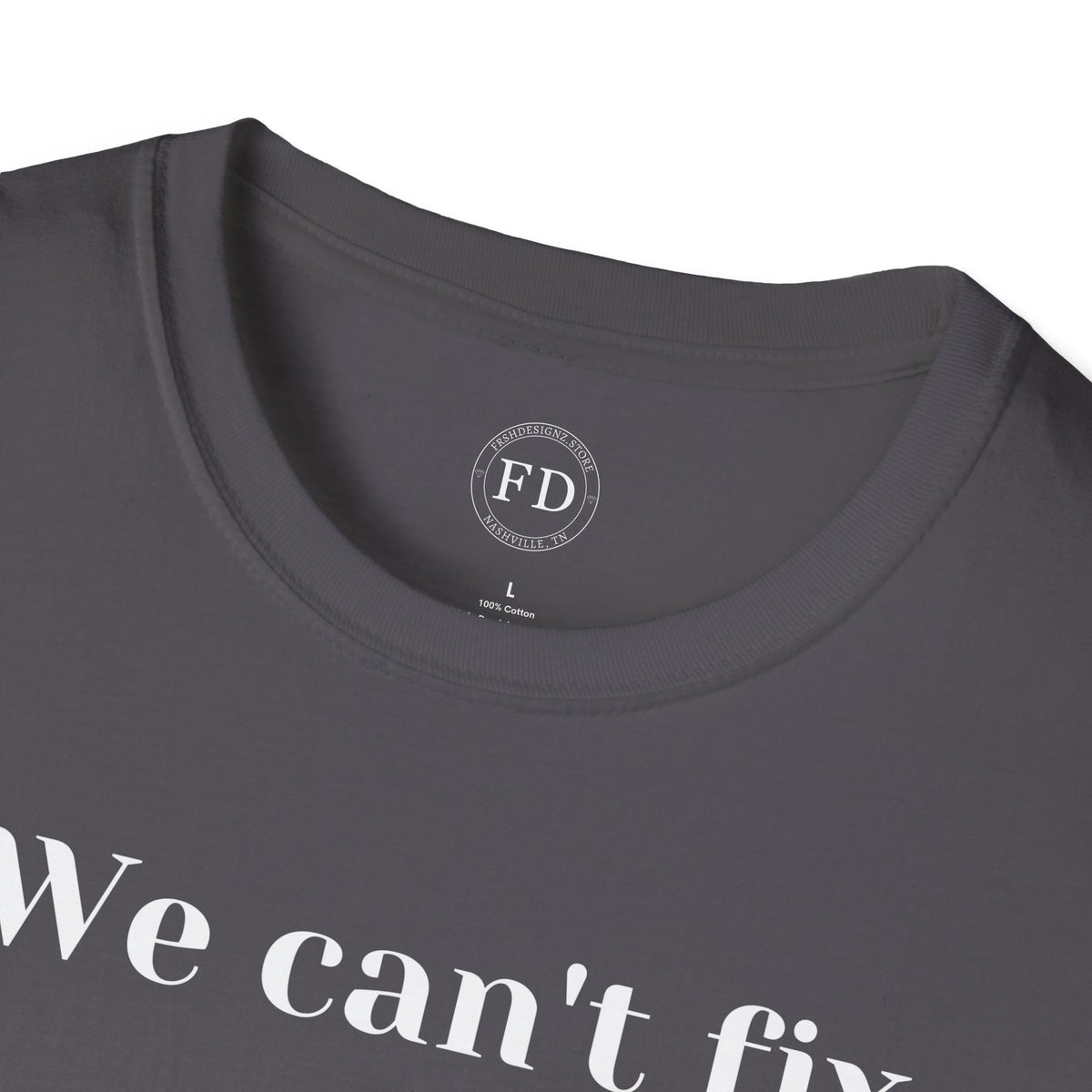 Can't fix Unisex Softstyle T-Shirt