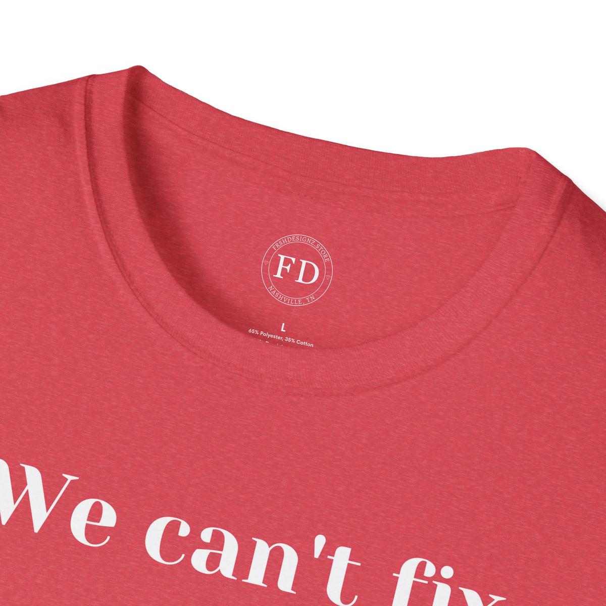 Can't fix Unisex Softstyle T-Shirt