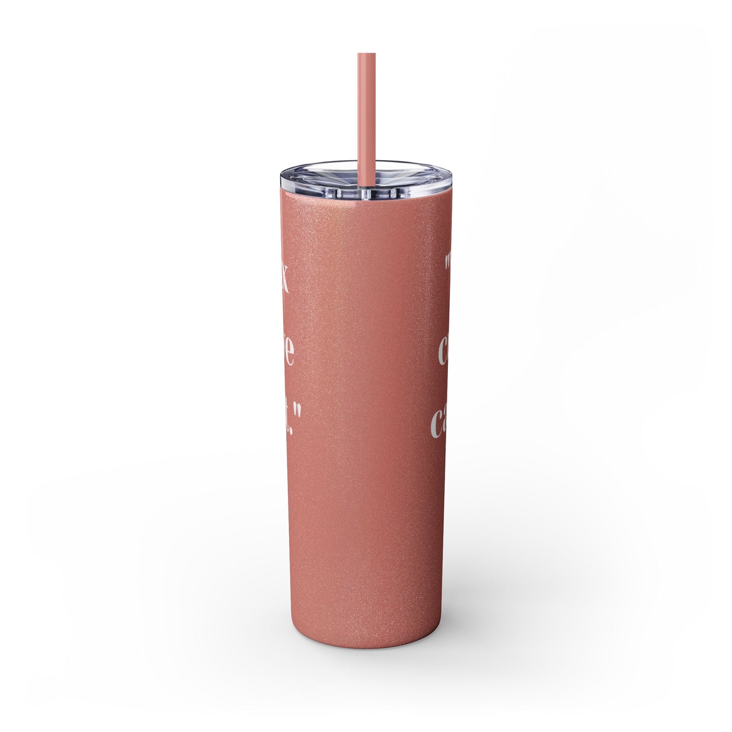 We can't fix, Skinny Tumbler with Straw, 20oz