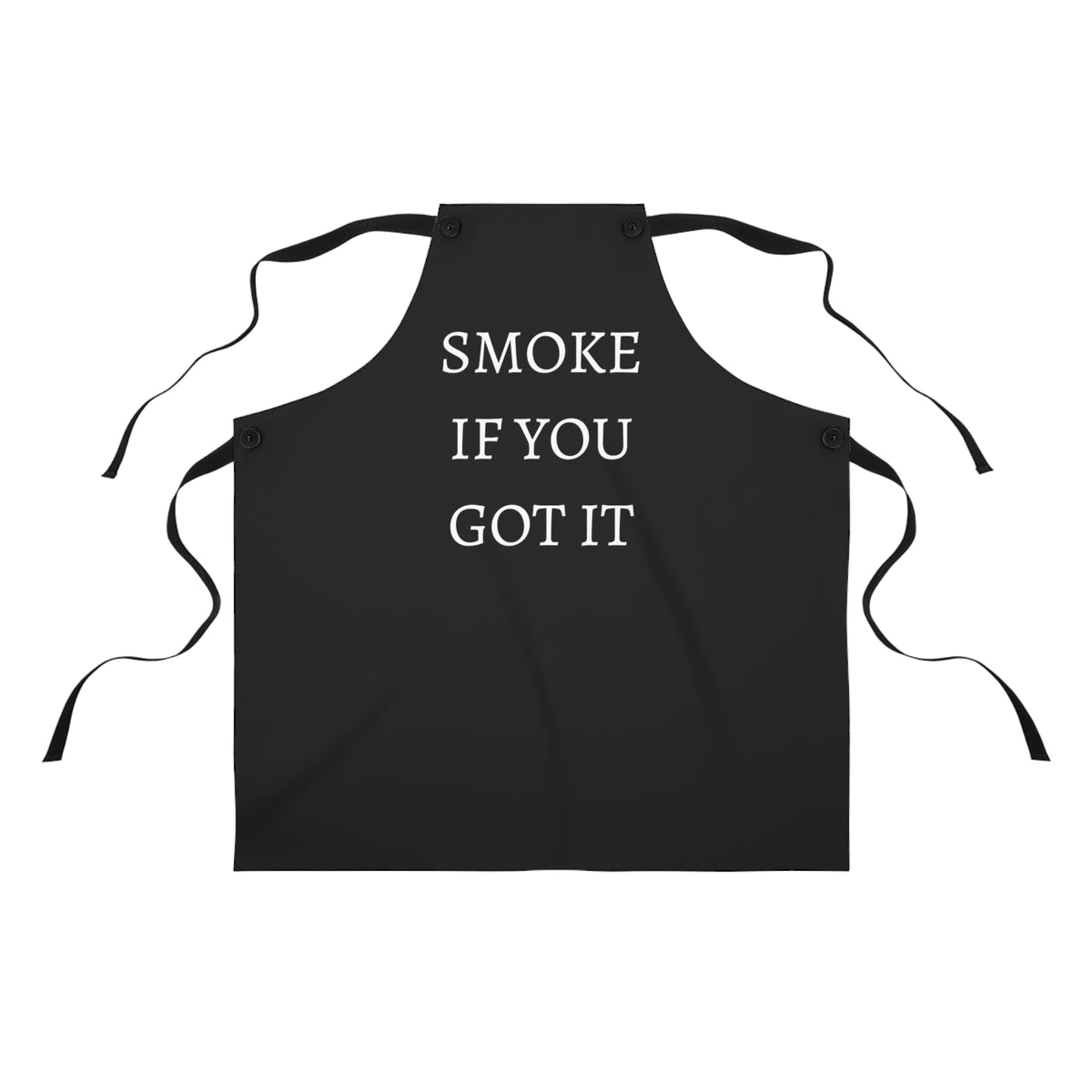 SMOKE IF YOU GOT IT Apron