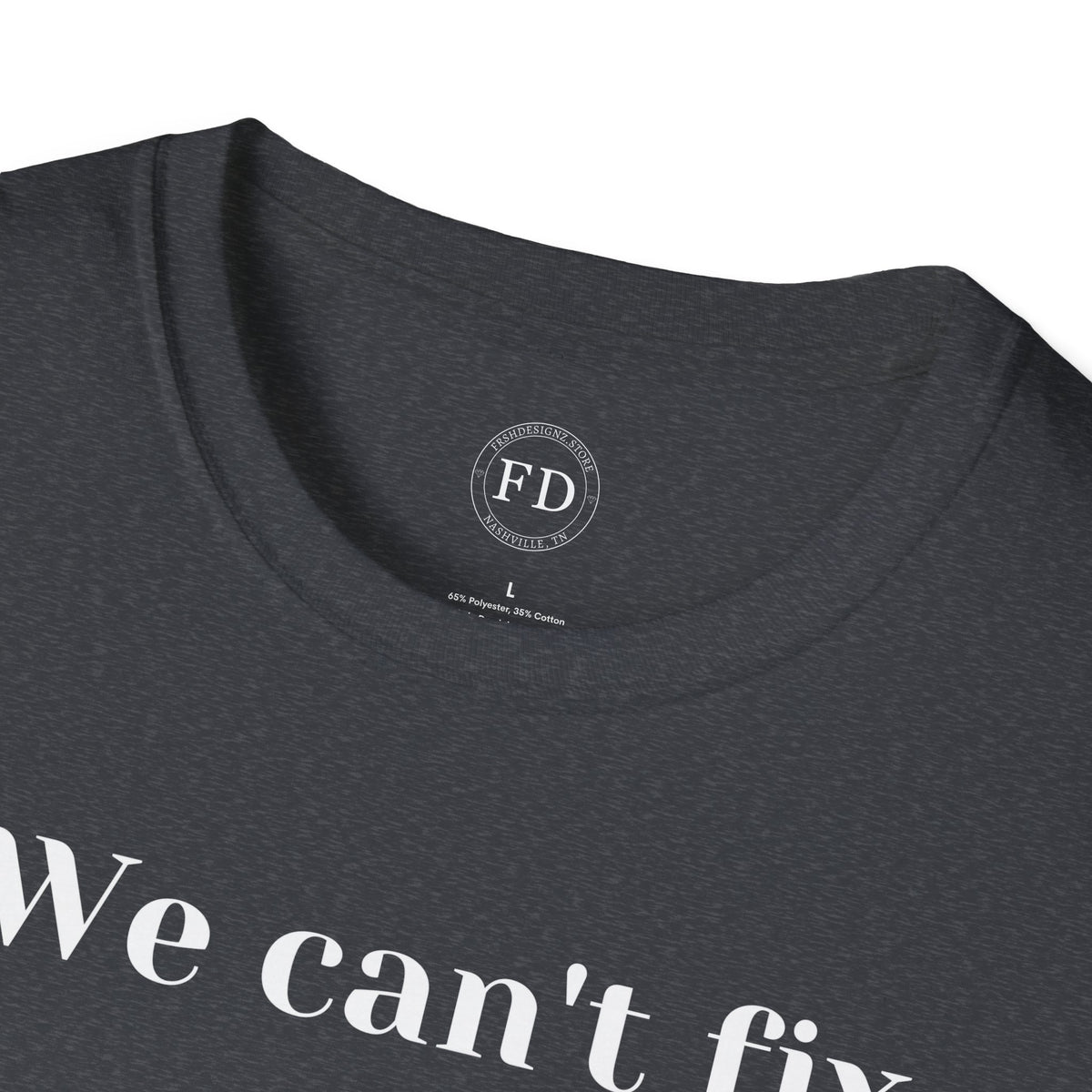 Can't fix Unisex Softstyle T-Shirt