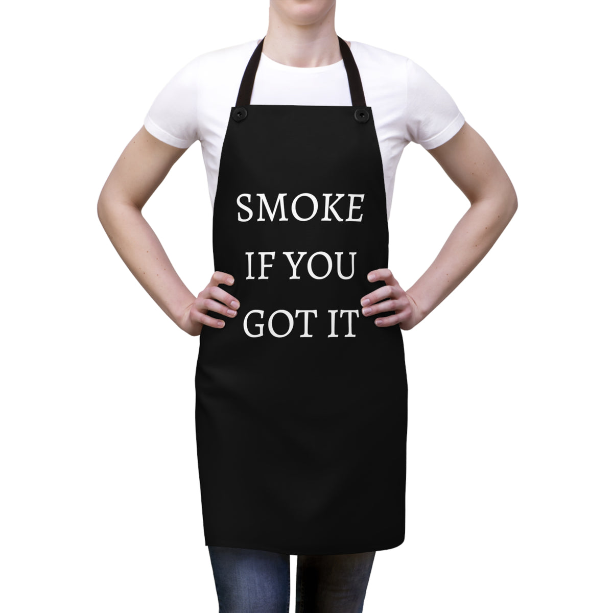 SMOKE IF YOU GOT IT Apron