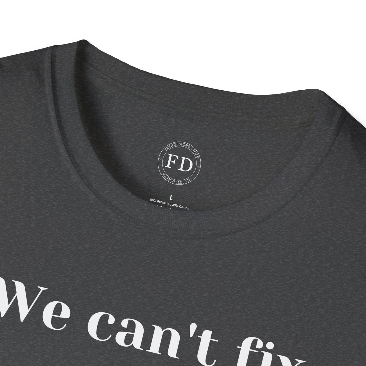 Can't fix Unisex Softstyle T-Shirt