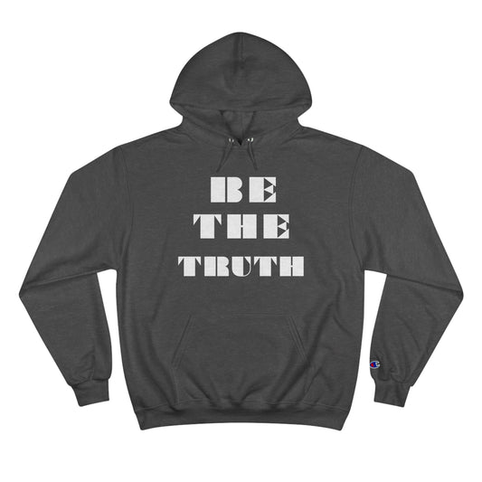 Be the Truth Champion Hoodie