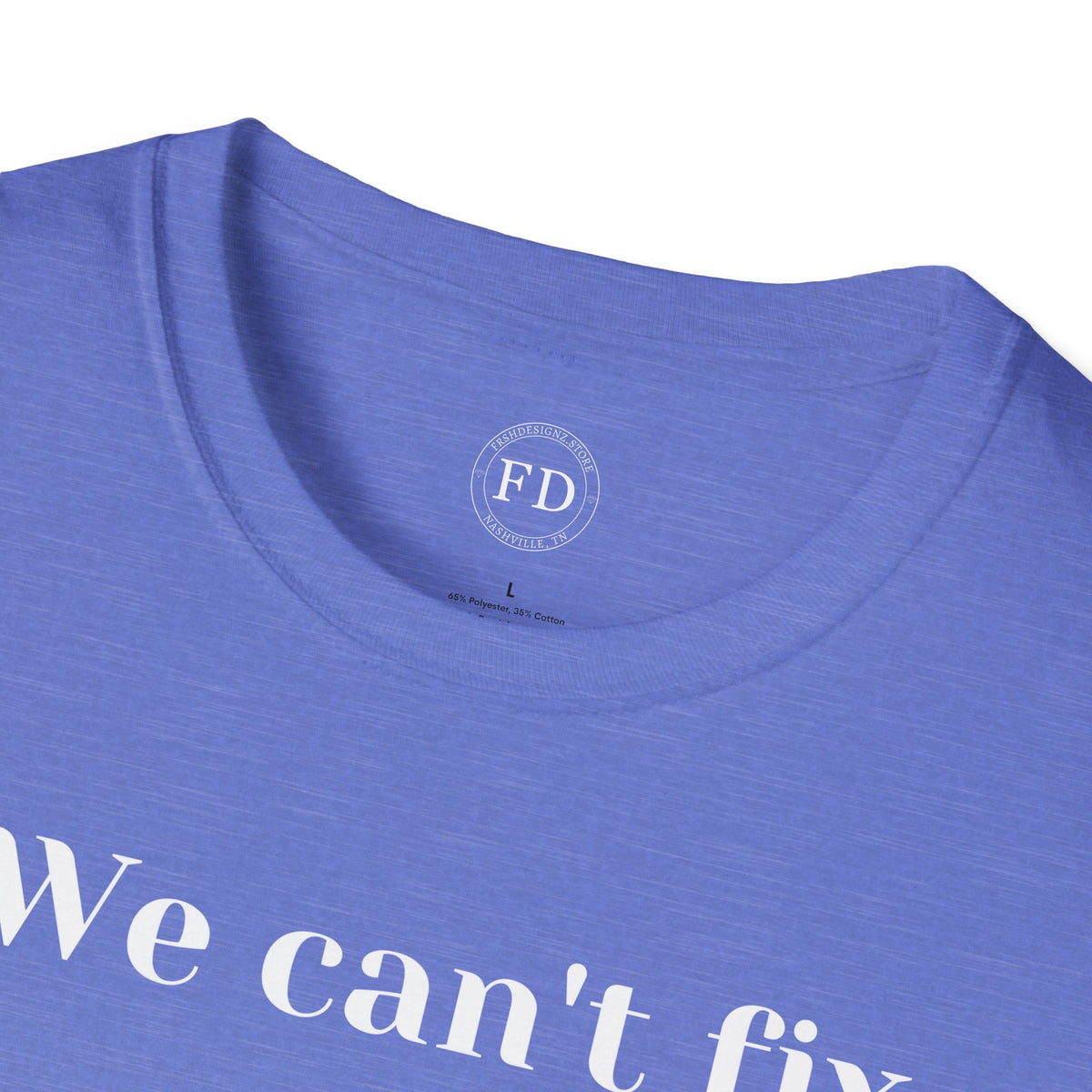 Can't fix Unisex Softstyle T-Shirt