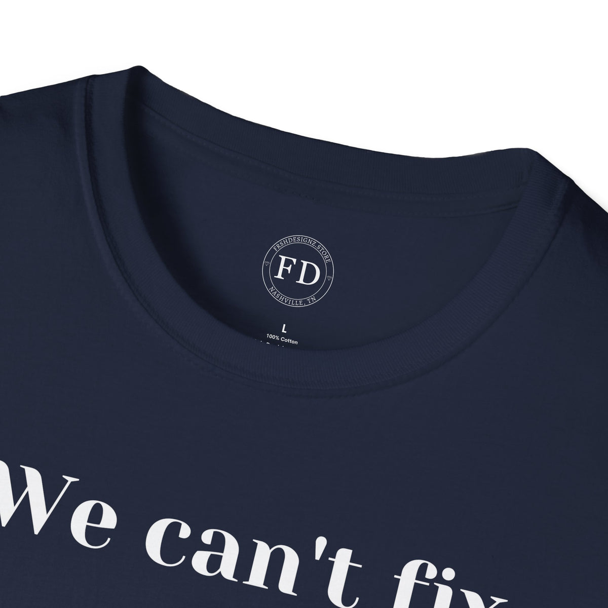 Can't fix Unisex Softstyle T-Shirt