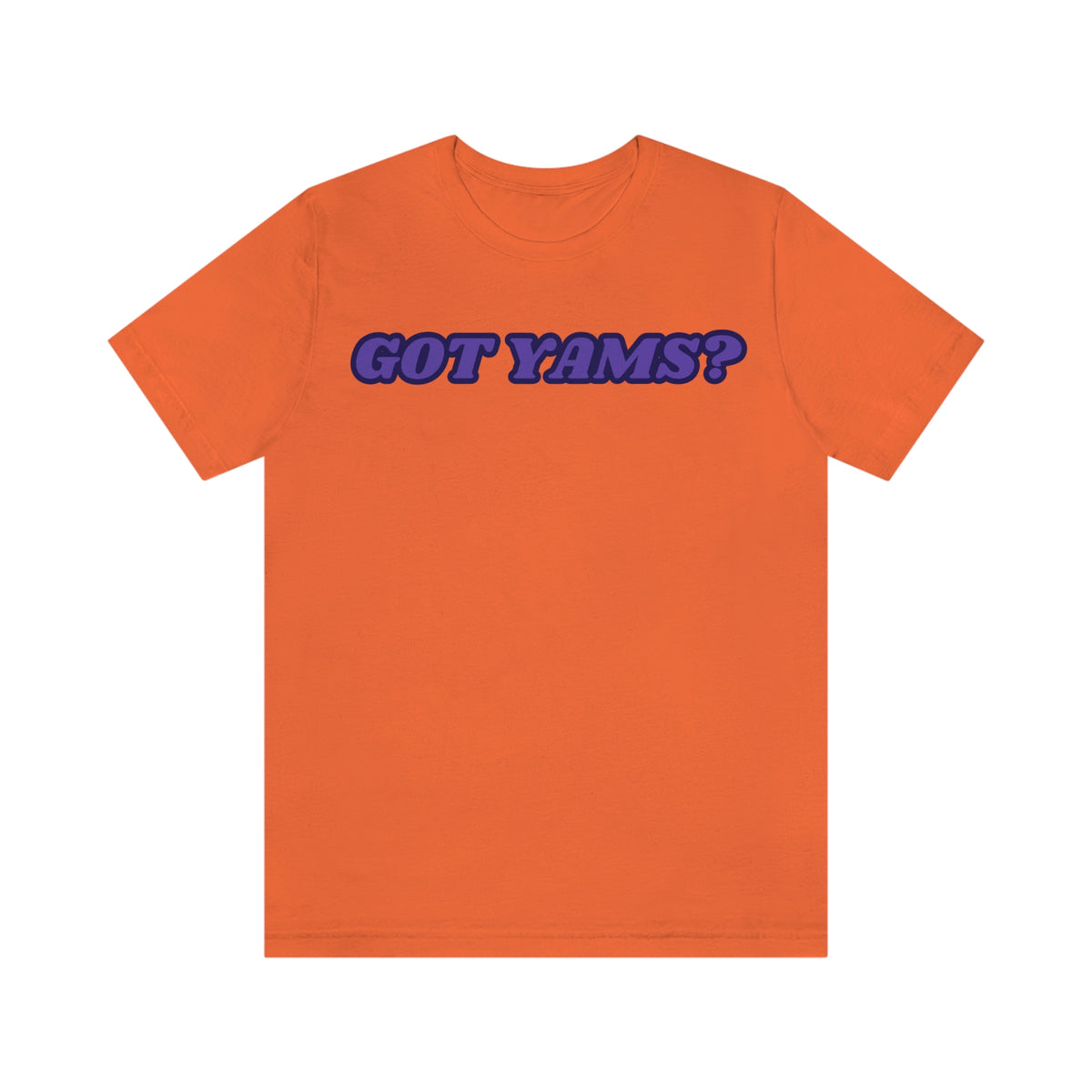ORANGE GOT YAMS? Unisex Jersey Short Sleeve Tee