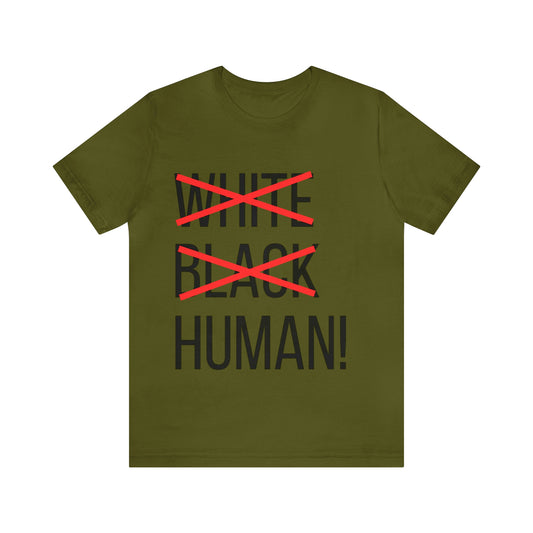 WHITE, BLACK, HUMAN Unisex Jersey Short Sleeve Tee