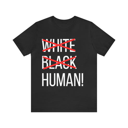 WHITE, BLACK, HUMAN Unisex Jersey Short Sleeve Tee